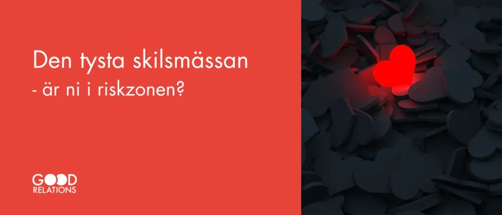 Tyst skilsmässa - är ni i riskzonen?